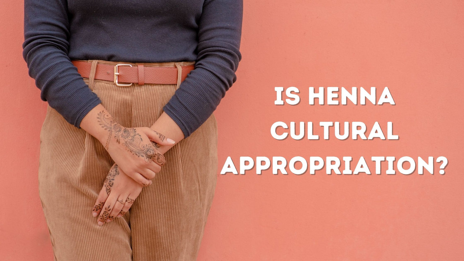 Henna Body Art Cultural Appropriation or Cultural Appreciation? The